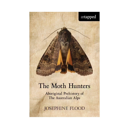 The Moth Hunters - Aboriginal Prehistory of The Australian Alps